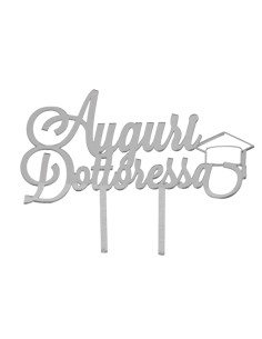 Cake topper en plex, «Auguri dottoressa», finition argentée – H